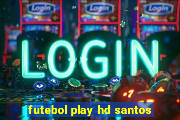 futebol play hd santos